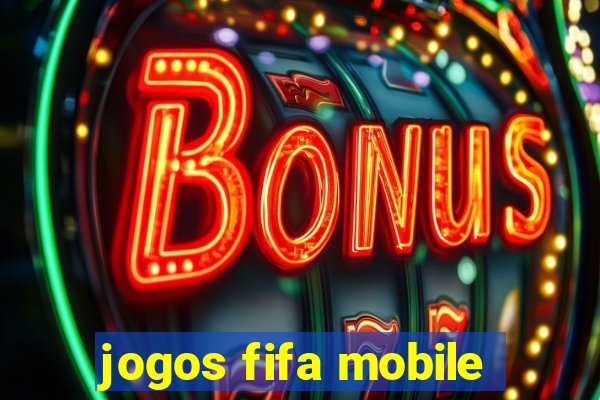 jogos fifa mobile